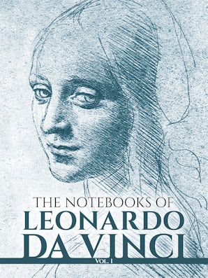 The Notebooks of Leonardo da Vinci, Vol. I
