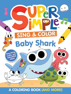 Super Simple™ Sing & Color: Baby Shark Coloring Book