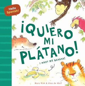 Hello Spanish! I Want My Banana! / ¡Quiero mi plátano!