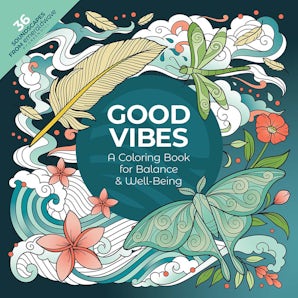 Good Vibes: A Coloring Book for Balance & Well-Being