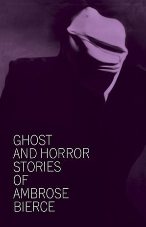 Ghost and Horror Stories of Ambrose Bierce