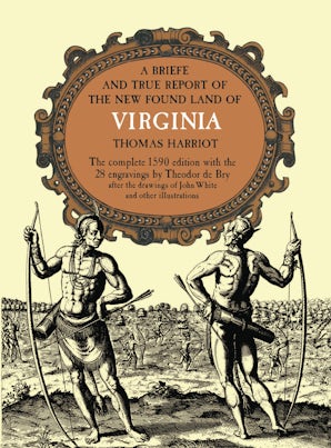 A Brief and True Report of the New Found Land of Virginia