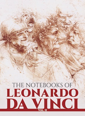 The Notebooks of Leonardo da Vinci, Vol. II