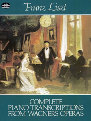 Complete Piano Transcriptions from Wagner's Operas