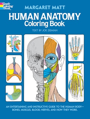 Human Anatomy Coloring Book: An Entertaining and Instructive Guide to the Human Body - Bones, Muscles, Blood, Nerves, and How They Work