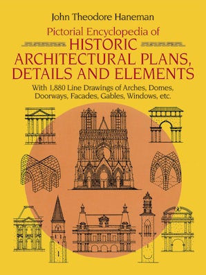 Pictorial Encyclopedia of Historic Architectural Plans, Details and Elements