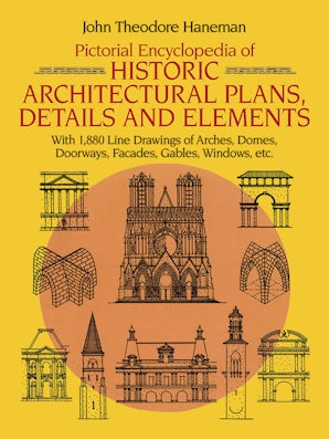 Pictorial Encyclopedia of Historic Architectural Plans, Details and Elements