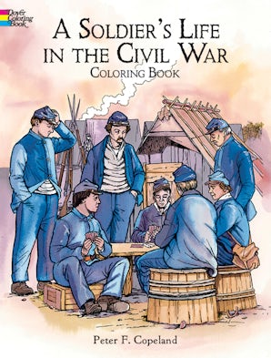 A Soldier's Life in the Civil War Coloring Book