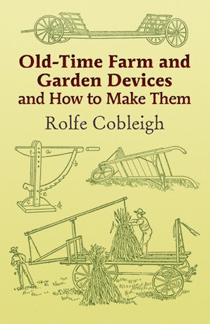 Old-Time Farm and Garden Devices and How to Make Them