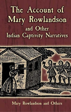 The Account of Mary Rowlandson and Other Indian Captivity Narratives