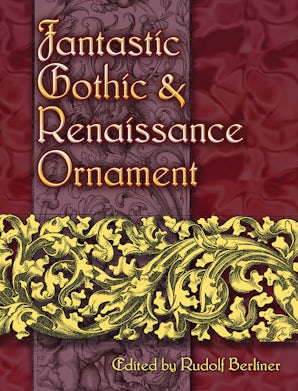 Fantastic Gothic and Renaissance Ornament