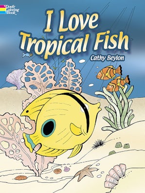 I Love Tropical Fish Coloring Book
