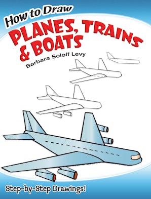 How to Draw Planes, Trains and Boats