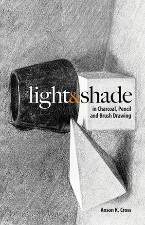 Light and Shade in Charcoal, Pencil and Brush Drawing