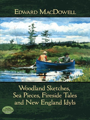 Woodland Sketches, Sea Pieces, Fireside Tales and New England Idyls