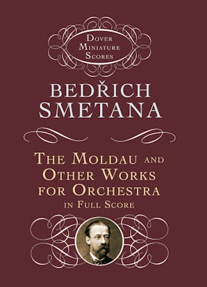 The Moldau and Other Works for Orchestra in Full Score