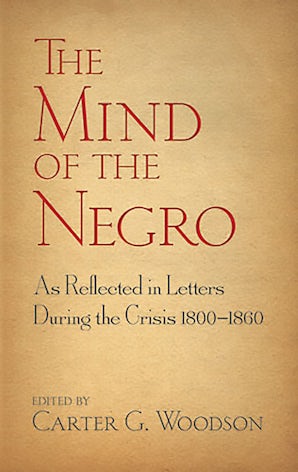 The Mind of the Negro As Reflected in Letters During the Crisis 1800-1860