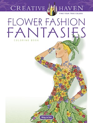 Creative Haven Flower Fashion Fantasies Coloring Book