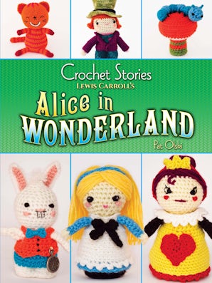 Crochet Stories: Lewis Carroll's Alice in Wonderland