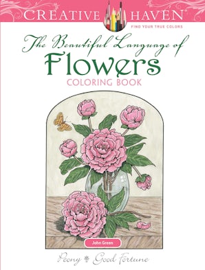 Creative Haven The Beautiful Language of Flowers Coloring Book