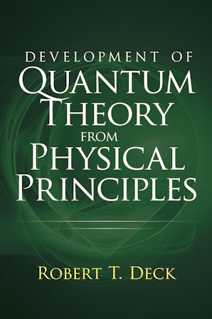 Development of Quantum Theory from Physical Principles