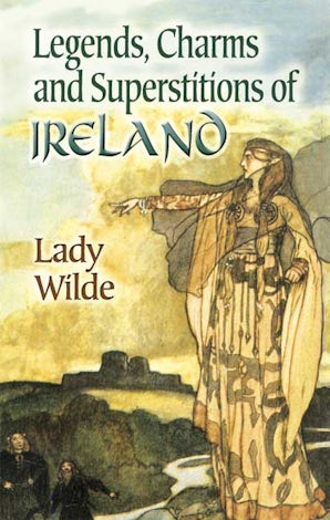 Legends, Charms and Superstitions of Ireland