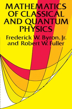Mathematics of Classical and Quantum Physics – Dover Publications
