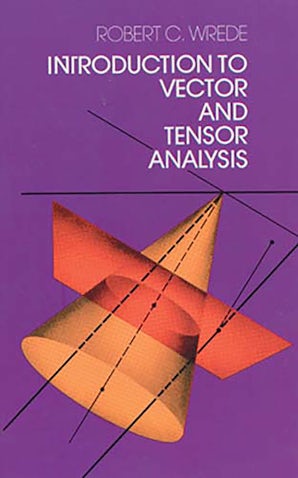 Introduction to Vector and Tensor Analysis – Dover Publications