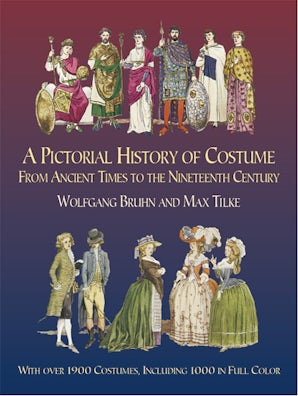 A Pictorial History of Costume From Ancient Times to the Nineteenth Century