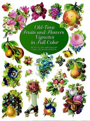 Old-Time Fruits and Flowers Vignettes in Full Color