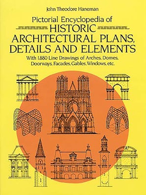 Pictorial Encyclopedia of Historic Architectural Plans, Details and Elements