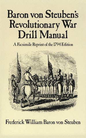 Baron Von Steuben's Revolutionary War Drill Manual