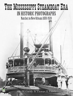 The Mississippi Steamboat Era in Historic Photographs