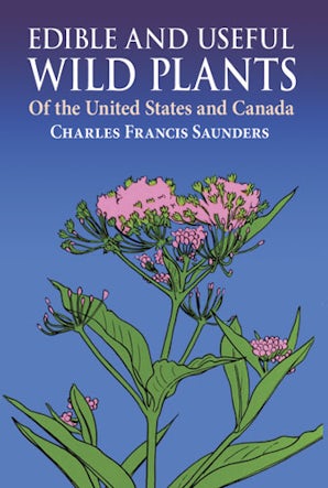 Edible and Useful Wild Plants of the United States and Canada