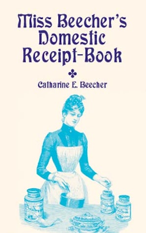 Miss Beecher's Domestic Receipt-Book