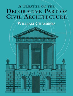 A Treatise on the Decorative Part of Civil Architecture