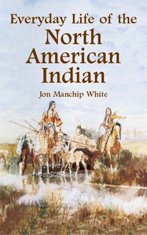 Everyday Life of the North American Indian