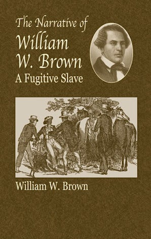 The Narrative of William W. Brown, a Fugitive Slave