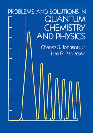 Problems and Solutions in Quantum Chemistry and Physics