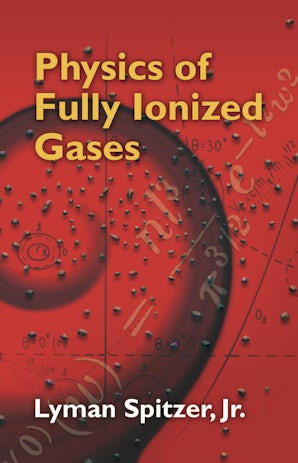 Physics of Fully Ionized Gases – Dover Publications