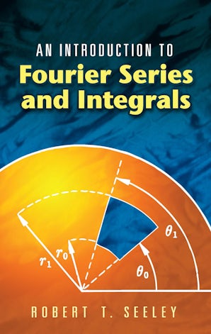 An Introduction to Fourier Series and Integrals – Dover Publications