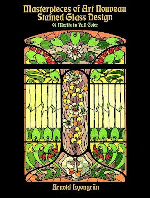 Masterpieces of Art Nouveau Stained Glass Design