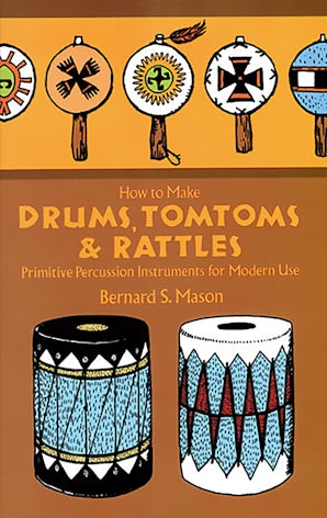 How to Make Drums, Tomtoms and Rattles