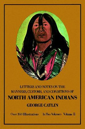 Manners, Customs, and Conditions of the North American Indians, Volume II