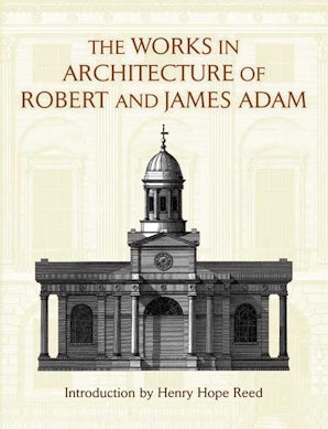 The Works in Architecture of Robert and James Adam