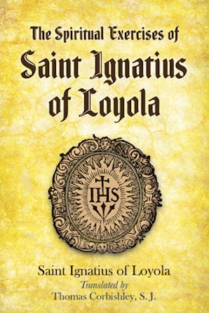 The Spiritual Exercises of Saint Ignatius of Loyola