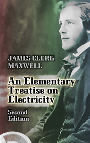An Elementary Treatise on Electricity – Dover Publications