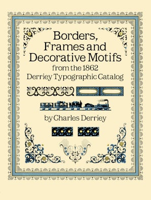 Borders, Frames and Decorative Motifs from the 1862 Derriey Typographic Catalog