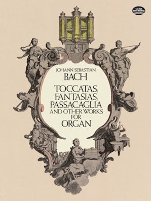 Toccatas, Fantasias, Passacaglia and Other Works for Organ