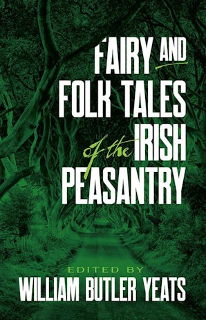 Fairy and Folk Tales of the Irish Peasantry